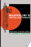 Mussolini's intellectuals : fascist social and political thought