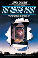 The Omega Point : the search for the missing mass and the ultimate fate of the universe