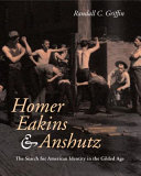 Homer, Eakins, & Anshutz : the search for American identity in the gilded age
