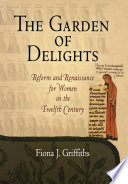 The garden of delights : reform and renaissance for women in the twelfth century