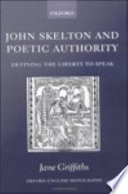 John Skelton and poetic authority : defining the liberty to speak