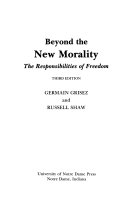 Beyond the new morality : the responsibilities of freedom