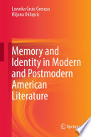 Memory and identity in modern and postmodern American literature