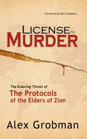 License to murder : [the enduring threat of the Protocols of the elders of Zion]