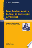 Large Random Matrices: Lectures on Macroscopic Asymptotics École d'Été de Probabilités de Saint-Flour XXXVI – 2006
