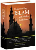 Understanding Islam and Muslim traditions : an introduction to the religious practices, celebrations, festivals, observances, beliefs, folklore, customs, and calendar system of the world's Muslim communities, including an overview of Islamic history and geography /