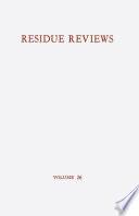 Residue Reviews / Rückstands-Berichte Residues of Pesticides and Other Foreign Chemicals in Foods and Feeds / Rückstände von Pesticiden und anderen Fremdstoffen in Nahrungs- und Futtermitteln