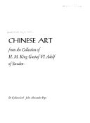 Chinese art from the collection of H. M. King Gustaf VI Adolf of Sweden