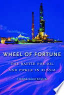 Wheel of fortune : the battle for oil and power in Russia