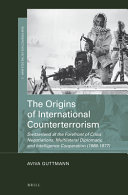 The origins of international counterterrorism : Switzerland at the forefront of crisis negotiations, multilateral diplomacy, and intelligence cooperation (1969-1977)