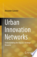 Urban Innovation Networks Understanding the City as a Strategic Resource