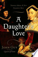 A daughter's love : Thomas More and his dearest Meg