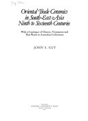 Oriental trade ceramics in South-East Asia, ninth to sixteenth centuries : with a catalogue of Chinese, Vietnamese and Thai wares in Australian collections