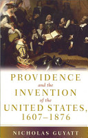Providence and the invention of the United States, 1607-1876