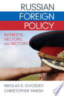 Russian foreign policy : interests, vectors, and sectors