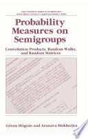 Probability Measures on Semigroups: Convolution Products, Random Walks and Random Matrices
