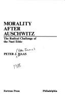 Morality after Auschwitz : the radical challenge of the Nazi ethic