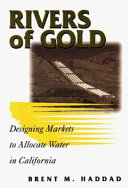 Rivers of gold : designing markets to allocate water in California