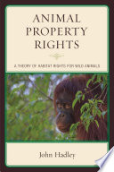 Animal property rights : a theory of habitat rights for wild animals