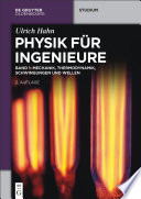 Physik für ingenieure. Band 1, Mechanik, thermodynamik, schwingungen und wellen