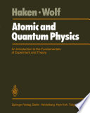 Atomic and Quantum Physics An Introduction to the Fundamentals of Experiment and Theory