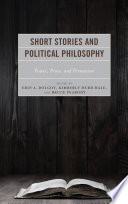 Short Stories and Political Philosophy : Power, Prose, and Persuasion.