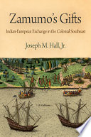Zamumo's gifts : Indian-European exchange in the colonial Southeast