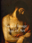The sacred image in the age of art : Titian, Tintoretto, Barocci, El Greco, Caravaggio