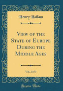 View of the state of Europe during the middle ages,