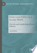 Pentecostal politics in a secular world : the life and leadership of Lewi Pethrus