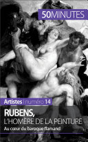 Rubens, l'Homère de la peinture : Au coeur du baroque flamand.