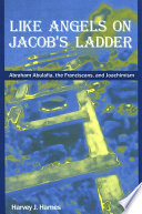 Like Angels on Jacob's Ladder : Abraham Abulafia, the Franciscans and Joachimism.