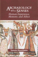 Archaeology and the senses : human experience, memory, and affect