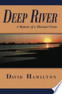 Deep river : a memoir of a Missouri farm