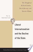 Liberal internationalism and the decline of the state : the thought of Richard Cobden, David Mitrany, and Kenichi Ohmae