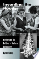 Inventing the needy : gender and the politics of welfare in Hungary