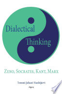 Dialectical thinking : Zeno, Socrates, Kant, Marx