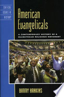 American evangelicals : a contemporary history of a mainstream religious movement