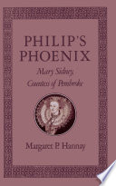 Philip's phoenix : Mary Sidney, Countess of Pembroke