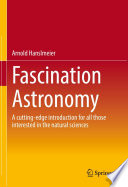 Fascination astronomy : a cutting-edge introduction for all those interested in the natural sciences