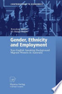 Gender, Ethnicity and Employment Non-English Speaking Background Migrant Women in Australia