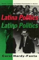 Latina politics, Latino politics : gender, culture, and political participation in Boston
