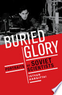 Buried glory : portraits of Soviet scientists