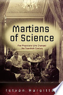 The Martians of science : five physicists who changed the twentieth century