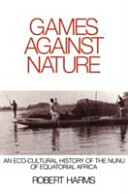 Games against nature : an eco-cultural history of the Nunu of equatorial Africa