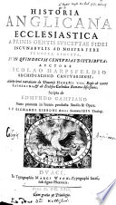 Historia Anglicana ecclesiastica : a primis gentis susceptae fidei incunabulis ad nostra fere tempora deducta, et in quindecim centurias distributa