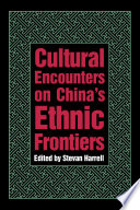 Cultural encounters on China's ethnic frontiers