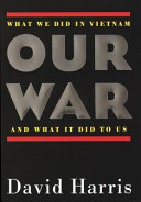 Our war : what we did in Vietnam and what it did to us