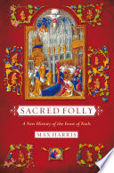 Sacred folly : a new history of the Feast of Fools