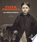 Paper promises : early American photography